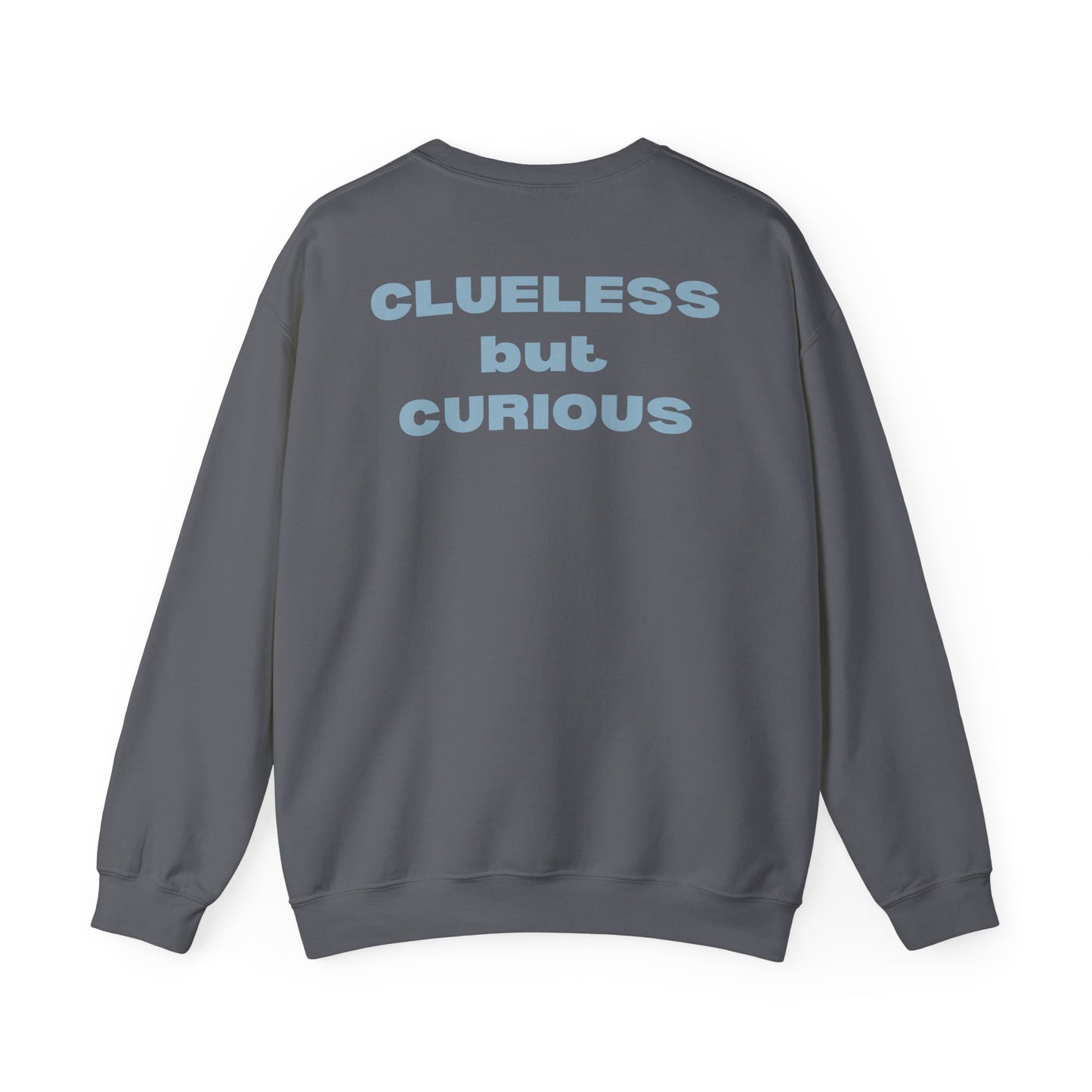 "Clueless but Curious" Crewneck