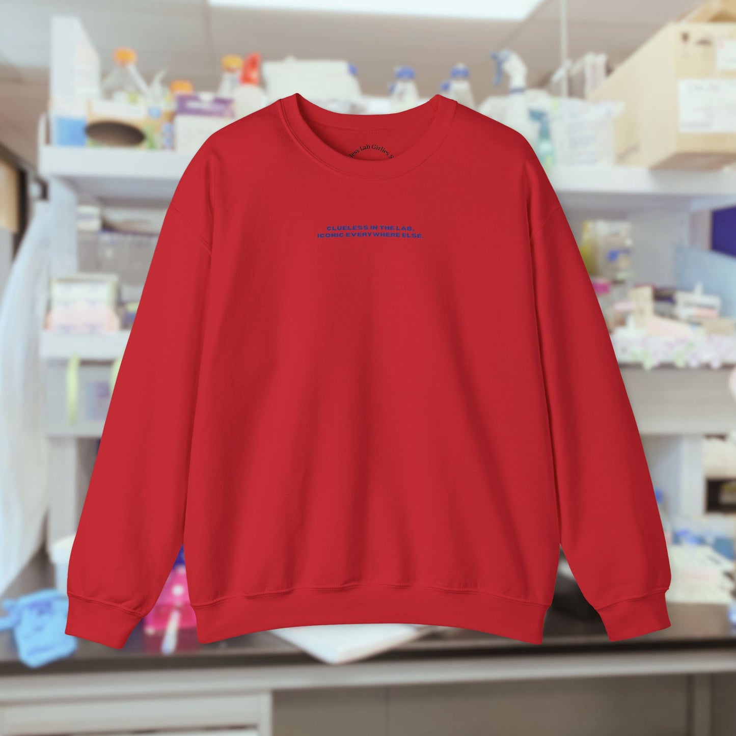 Clueless at the lab iconic everywhere else Crewneck