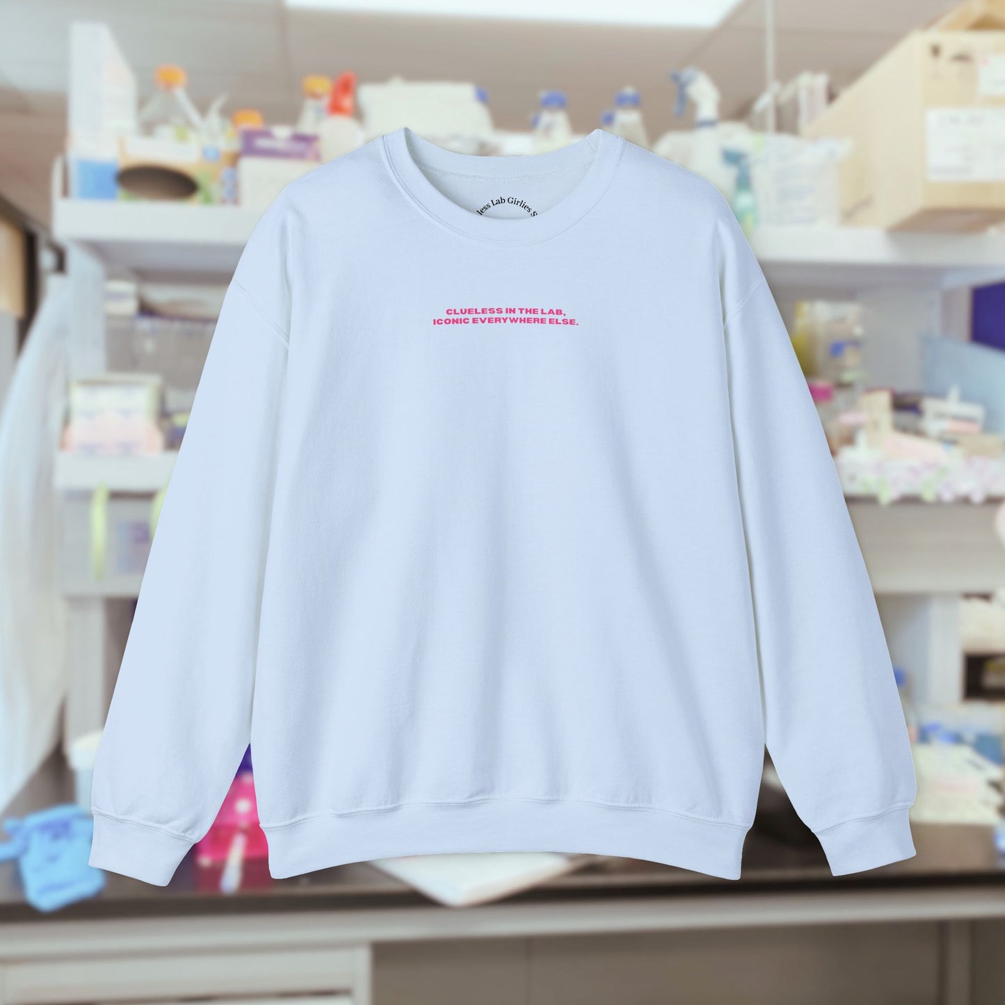 Clueless at the lab iconic everywhere else Crewneck