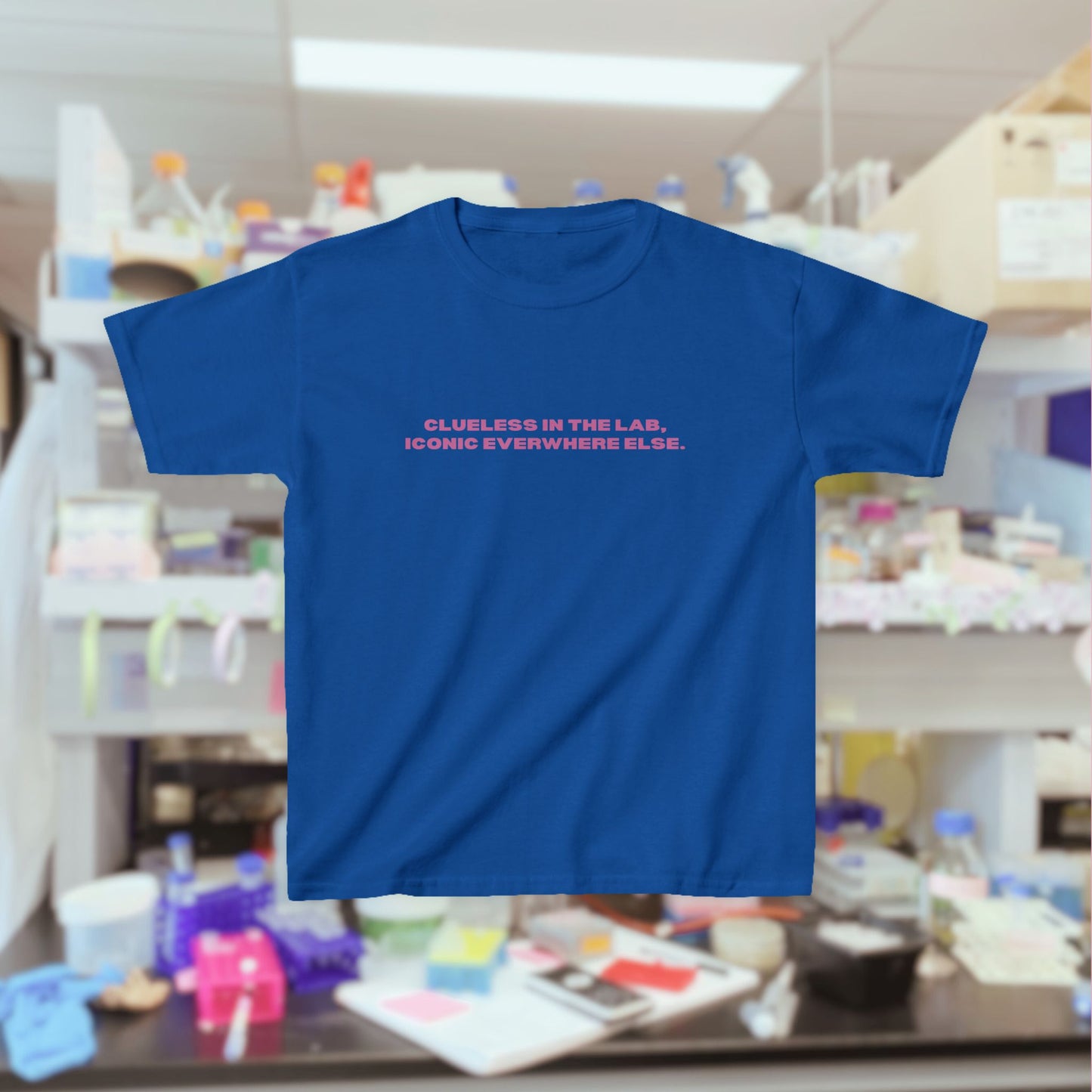 "Clueless in the Lab, Iconic Everywhere Else" Tee