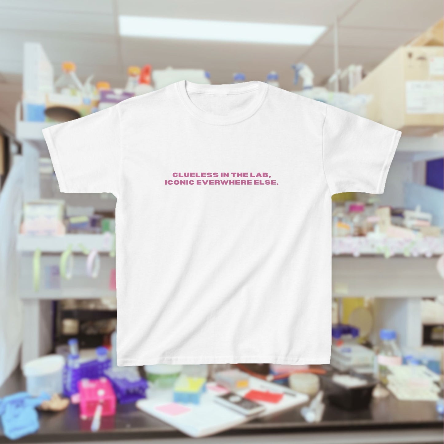 "Clueless in the Lab, Iconic Everywhere Else" Tee