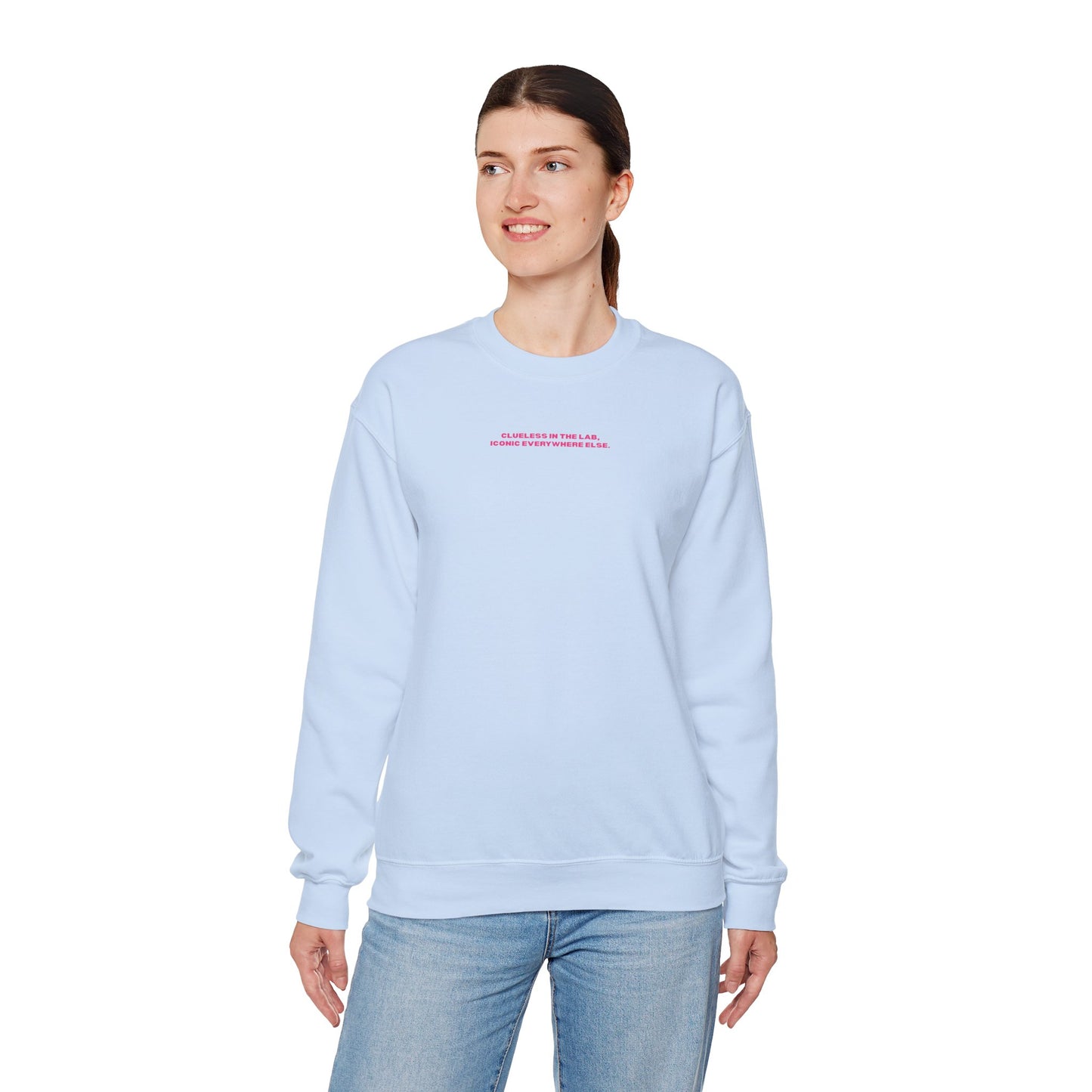 Clueless at the lab iconic everywhere else Crewneck