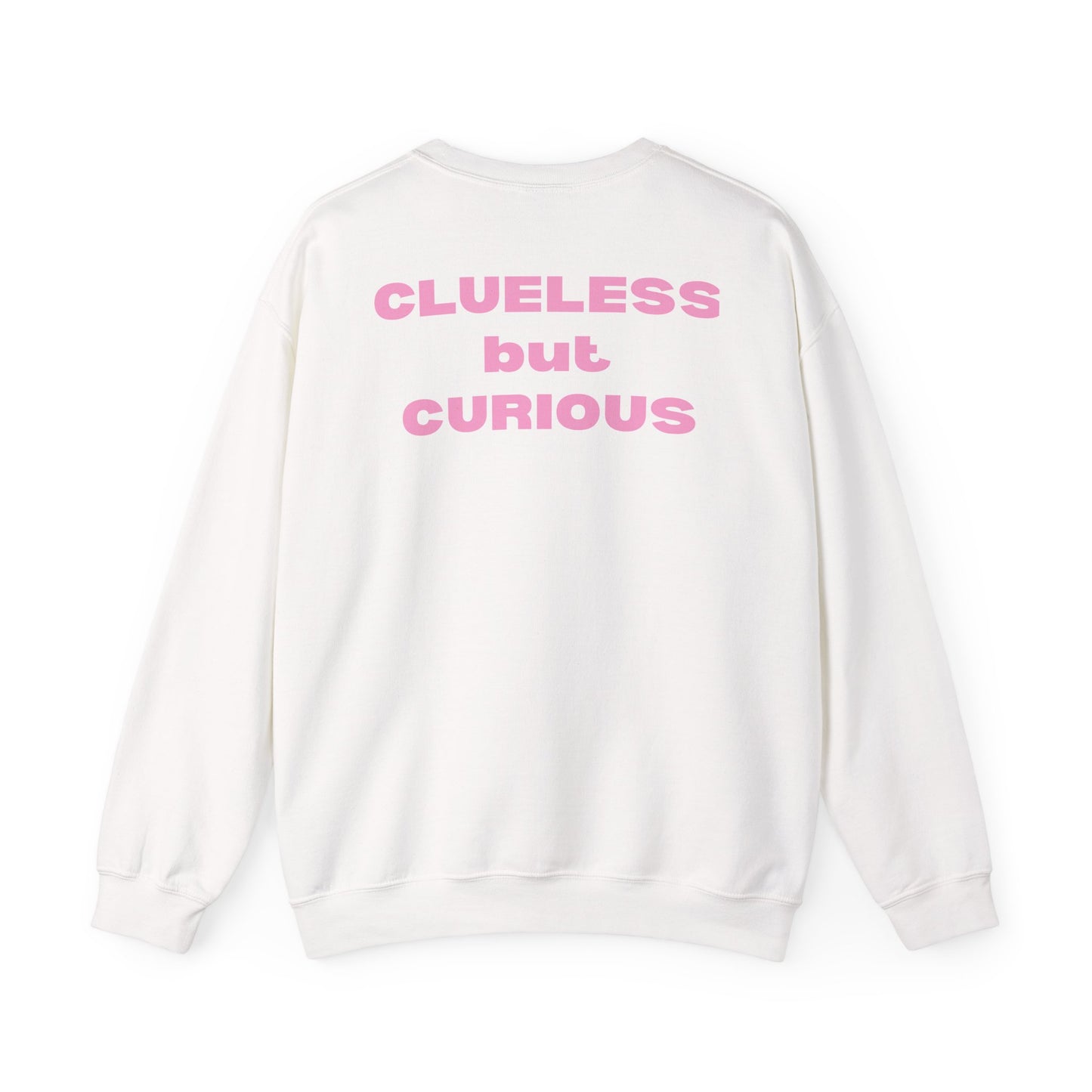 "Clueless but Curious" Crewneck