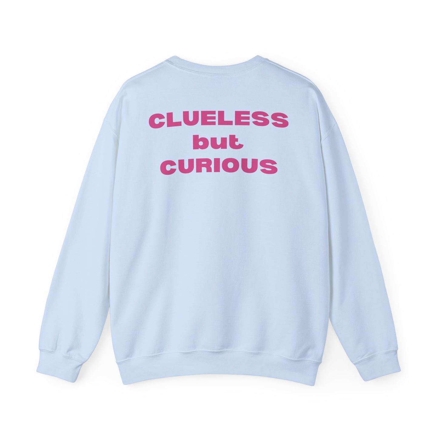 "Clueless but Curious" Crewneck