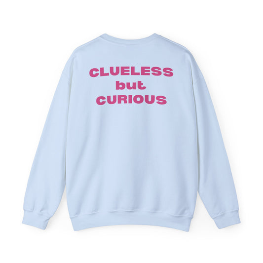 "Clueless but Curious" Crewneck