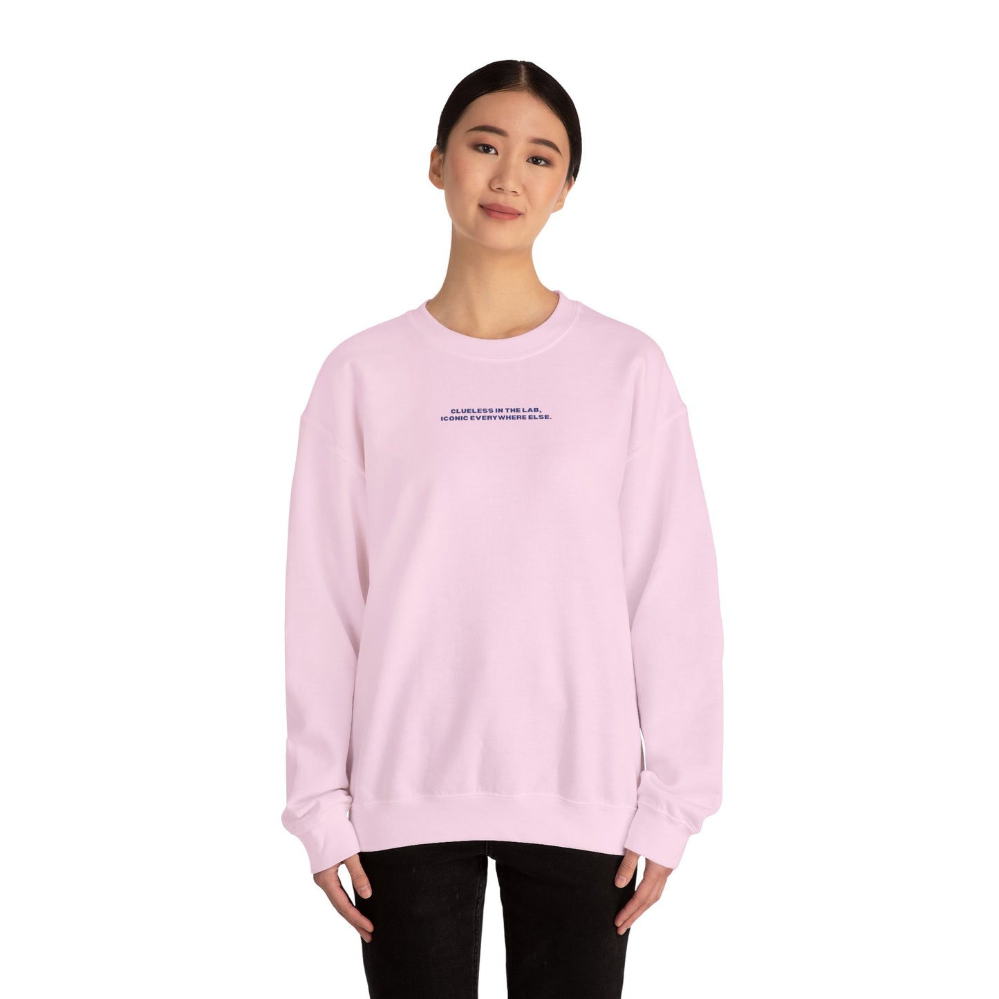 Clueless at the lab iconic everywhere else Crewneck