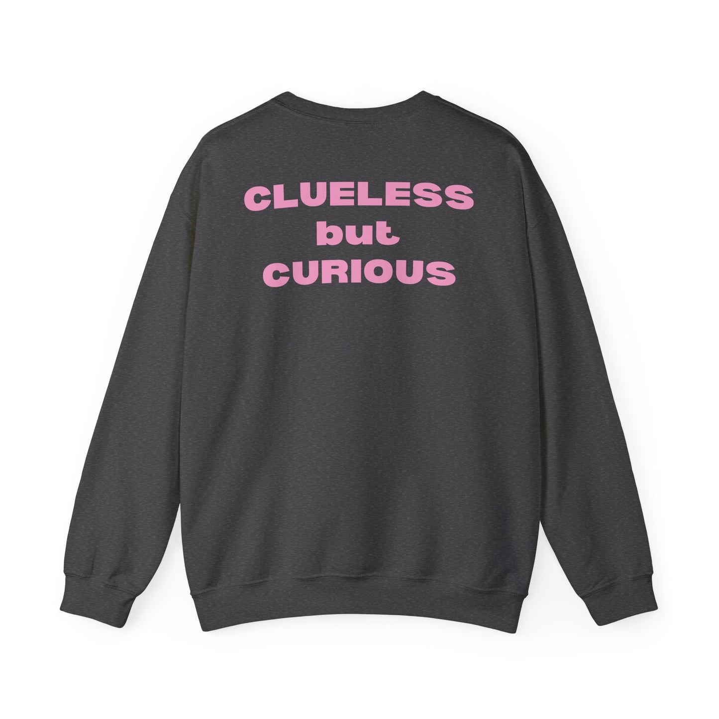 "Clueless but Curious" Crewneck